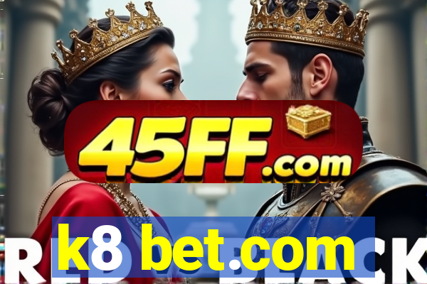 k8 bet.com